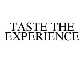 TASTE THE EXPERIENCE