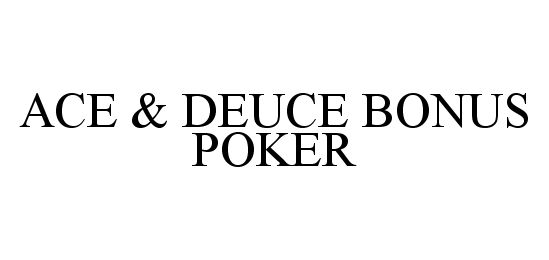Trademark Logo ACE & DEUCE BONUS POKER