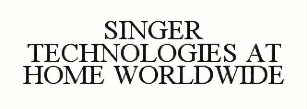 Trademark Logo SINGER TECHNOLOGIES AT HOME WORLDWIDE