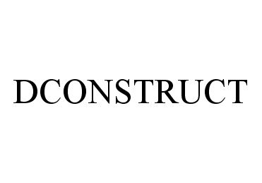 Trademark Logo DCONSTRUCT