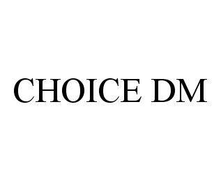 Trademark Logo CHOICE DM