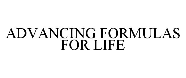  ADVANCING FORMULAS FOR LIFE