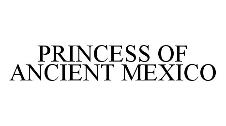  PRINCESS OF ANCIENT MEXICO
