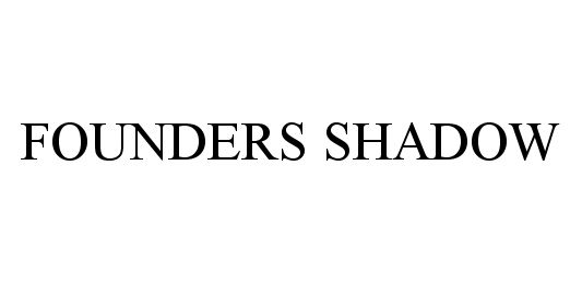 Trademark Logo FOUNDERS SHADOW