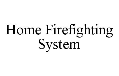  HOME FIREFIGHTING SYSTEM