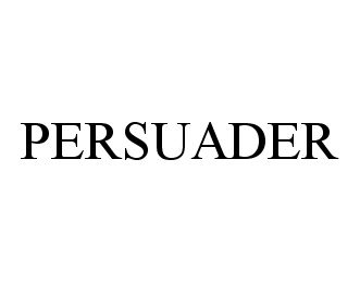 Trademark Logo PERSUADER