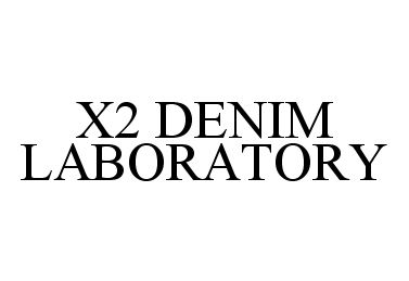  X2 DENIM LABORATORY