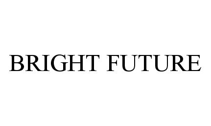 Trademark Logo BRIGHT FUTURE