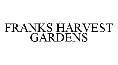  FRANKS HARVEST GARDENS