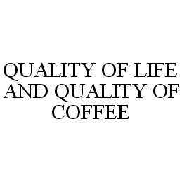  QUALITY OF LIFE AND QUALITY OF COFFEE