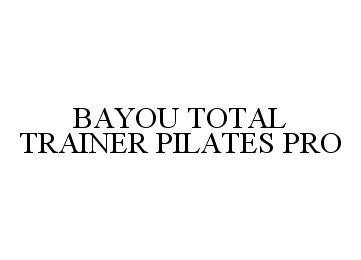  BAYOU TOTAL TRAINER PILATES PRO