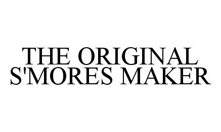 Trademark Logo THE ORIGINAL S'MORES MAKER