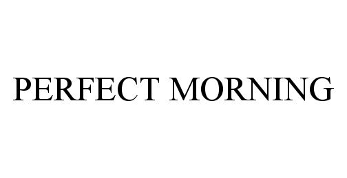 Trademark Logo PERFECT MORNING