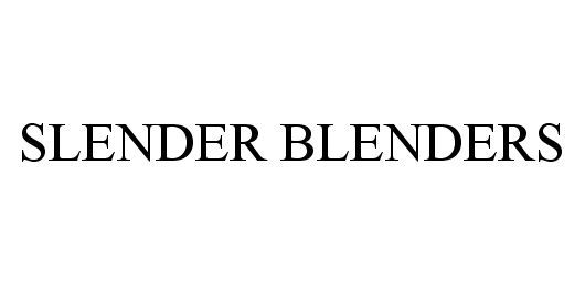  SLENDER BLENDERS