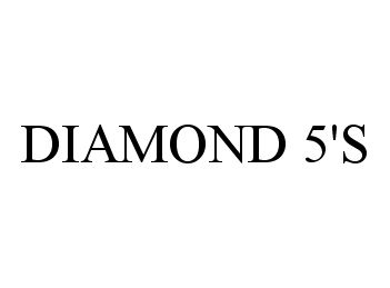 Trademark Logo DIAMOND 5'S