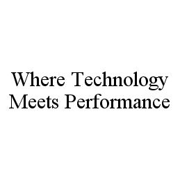  WHERE TECHNOLOGY MEETS PERFORMANCE