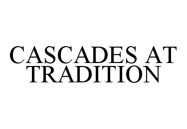  CASCADES AT TRADITION