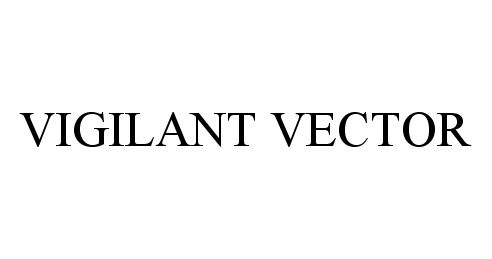 Trademark Logo VIGILANT VECTOR