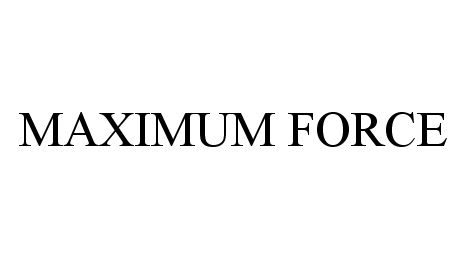 Trademark Logo MAXIMUM FORCE