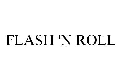 Trademark Logo FLASH 'N ROLL