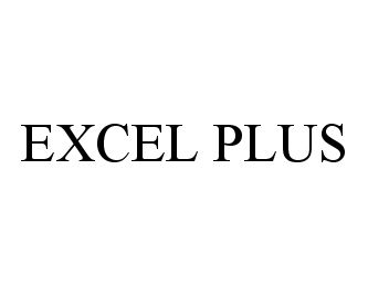 Trademark Logo EXCEL PLUS