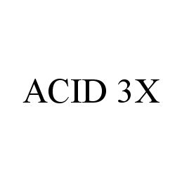  ACID 3X