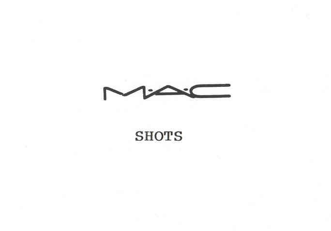  MAC SHOTS