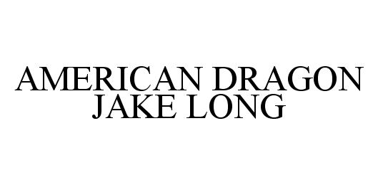  AMERICAN DRAGON JAKE LONG