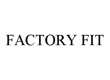 Trademark Logo FACTORY FIT
