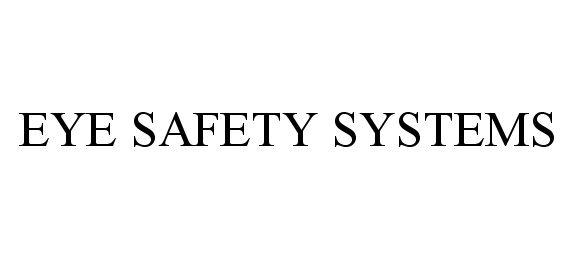Trademark Logo EYE SAFETY SYSTEMS