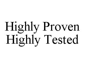  HIGHLY PROVEN HIGHLY TESTED