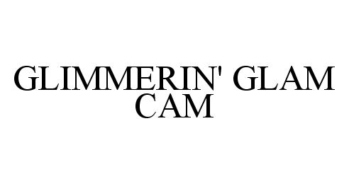 Trademark Logo GLIMMERIN' GLAM CAM