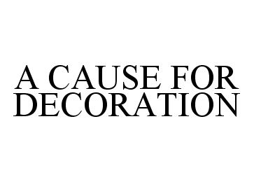  A CAUSE FOR DECORATION