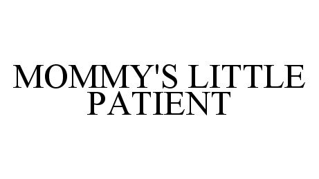 Trademark Logo MOMMY'S LITTLE PATIENT