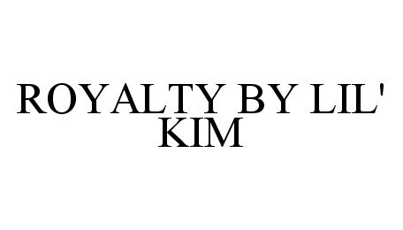 Trademark Logo ROYALTY BY LIL' KIM