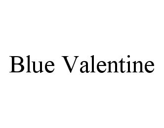 BLUE VALENTINE