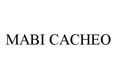 Trademark Logo MABI CACHEO