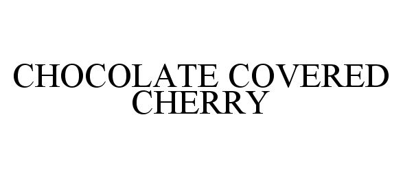  CHOCOLATE COVERED CHERRY