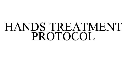 Trademark Logo HANDS TREATMENT PROTOCOL