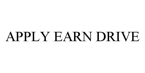 Trademark Logo APPLY EARN DRIVE