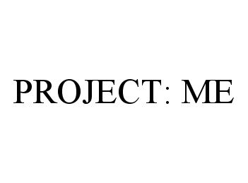  PROJECT: ME