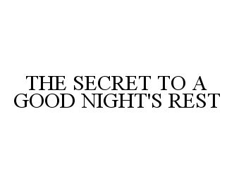  THE SECRET TO A GOOD NIGHT'S REST