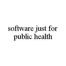 Trademark Logo SOFTWARE JUST FOR PUBLIC HEALTH