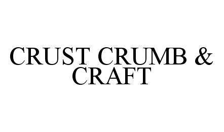  CRUST CRUMB &amp; CRAFT