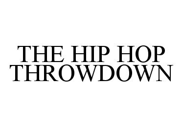 Trademark Logo THE HIP HOP THROWDOWN