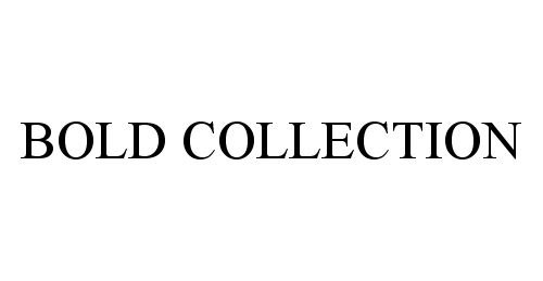 Trademark Logo BOLD COLLECTION