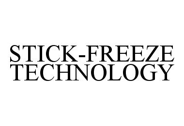  STICK-FREEZE TECHNOLOGY