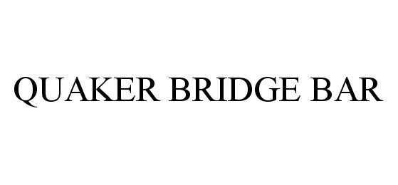 Trademark Logo QUAKER BRIDGE BAR
