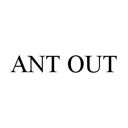  ANT OUT