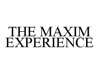 Trademark Logo THE MAXIM EXPERIENCE
